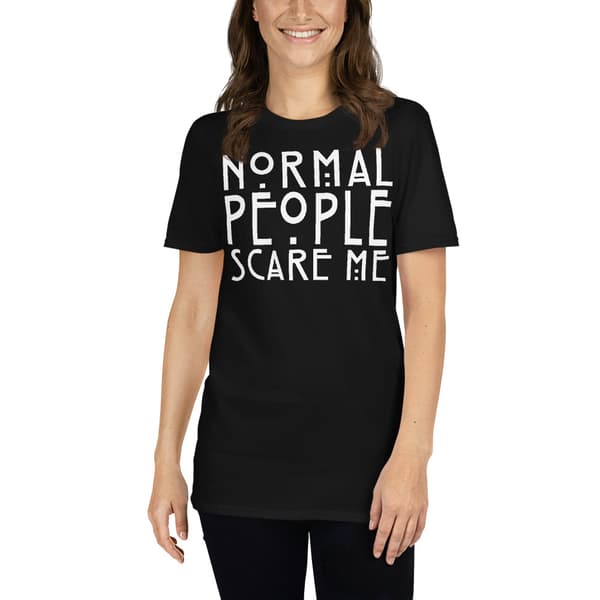 Normal People Scare Me T-shirt