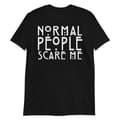 Miniatyrbild 1 av 3: Normal People Scare Me T-shirt