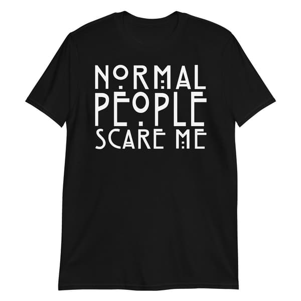 Normal People Scare Me T-shirt M