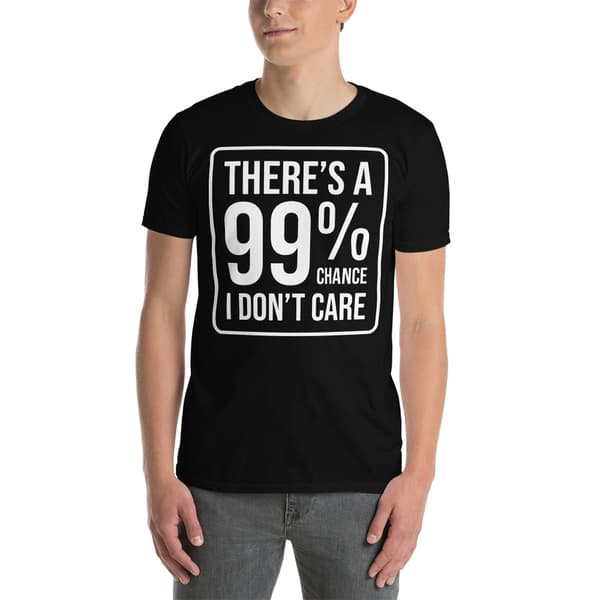 99% Chance T-shirt