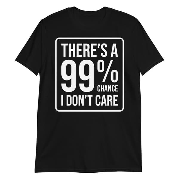99% Chance T-shirt 3XL