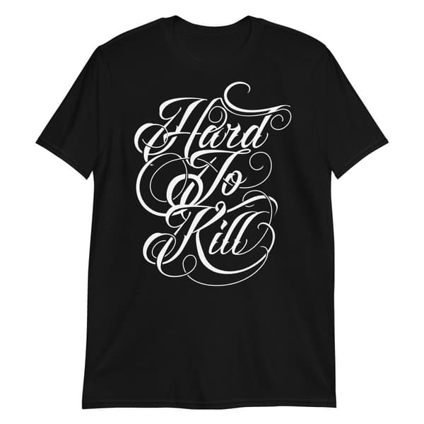 Hard To Kill T-shirt