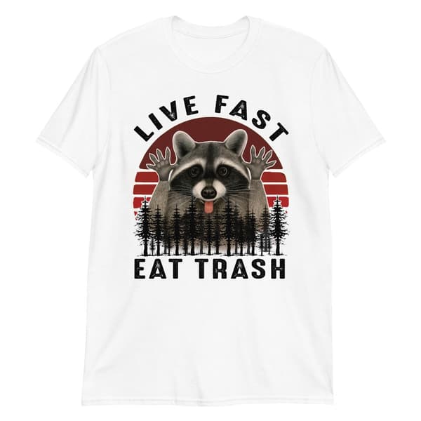Live Fast, Eat Trash T-shirt