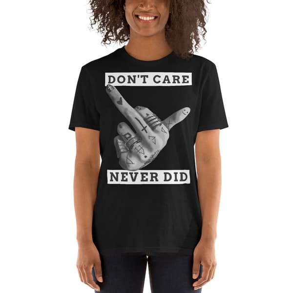 Don't Care, Never Did T-shirt