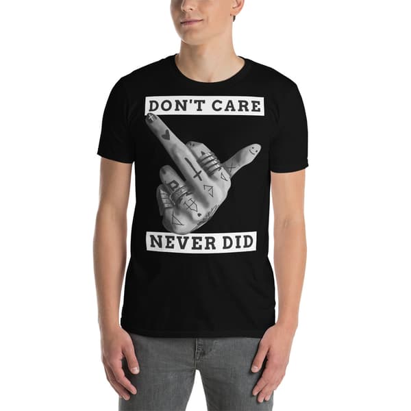 Don't Care, Never Did T-shirt