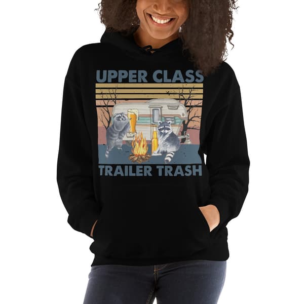 Upper Class Trailer Trash Hoodie