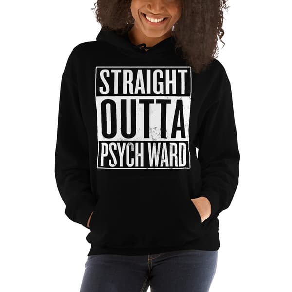 Straight Outta Psych Ward Hoodie