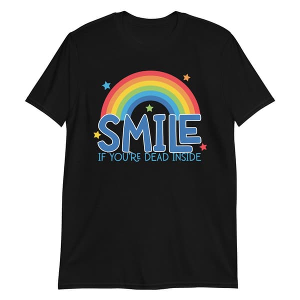 Smile If You're Dead Inside T-shirt
