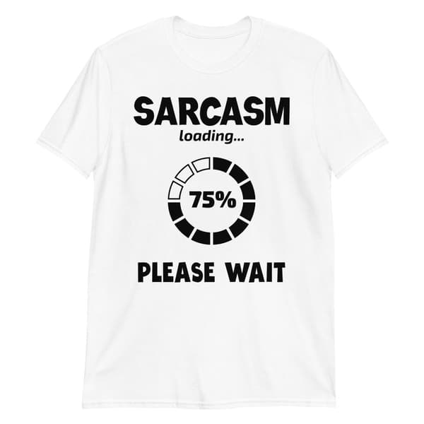 Sarcasm Loading T-shirt
