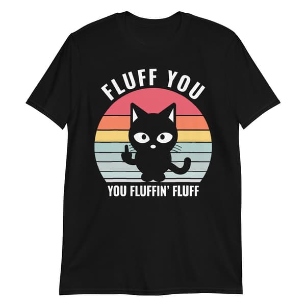Fluff You T-shirt