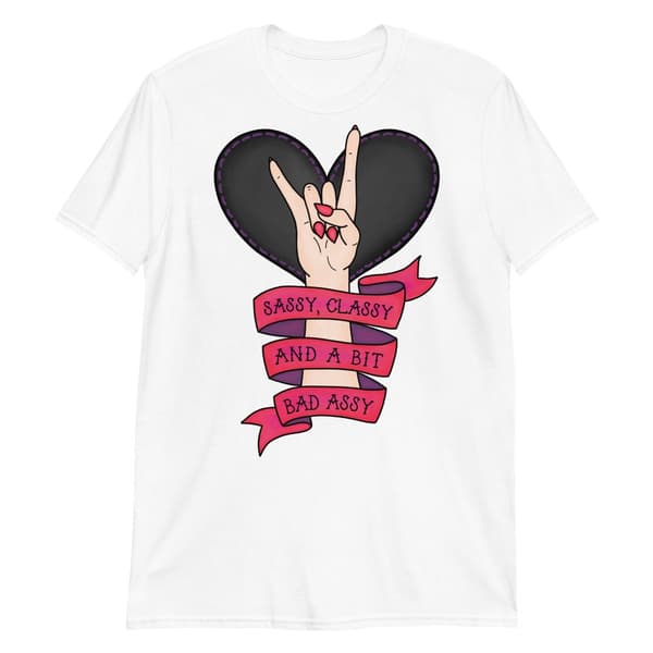 Sassy, Classy & Bad Assy T-shirt