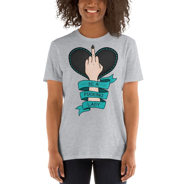Be A Fucking Lady T-shirt Grå
