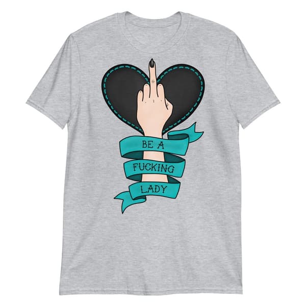 Be A Fucking Lady T-shirt Grå