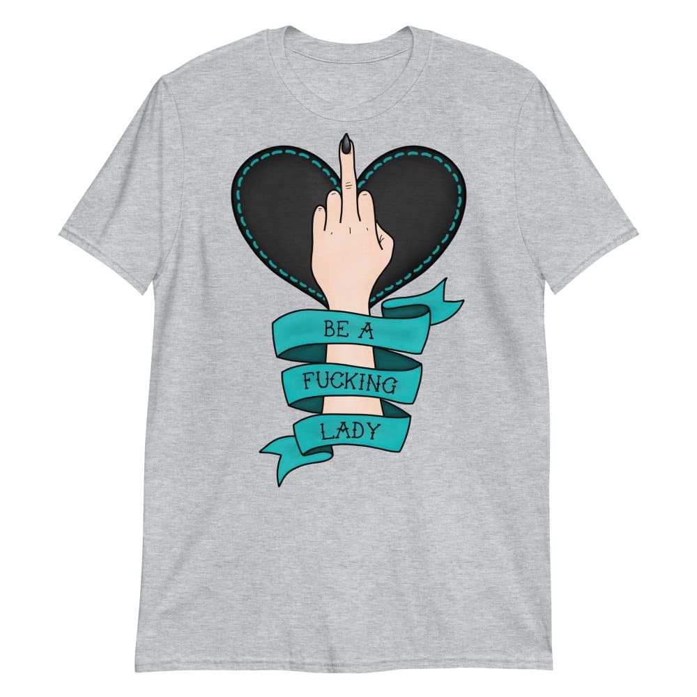 Be A Fucking Lady T-shirt Grå