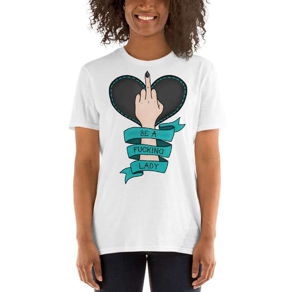 Be A Fucking Lady T-shirt Vit