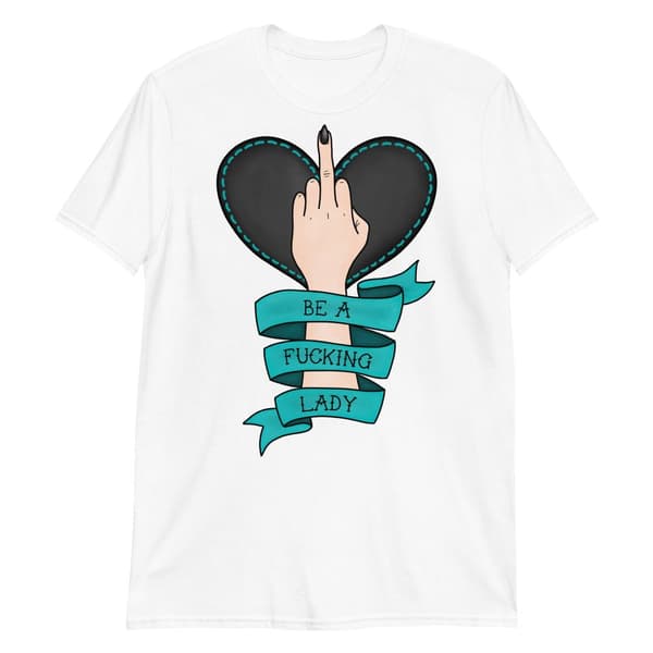 Be A Fucking Lady T-shirt Vit