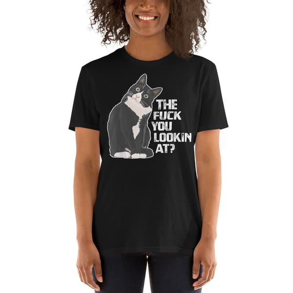 The Fuck You Lookin At T-shirt