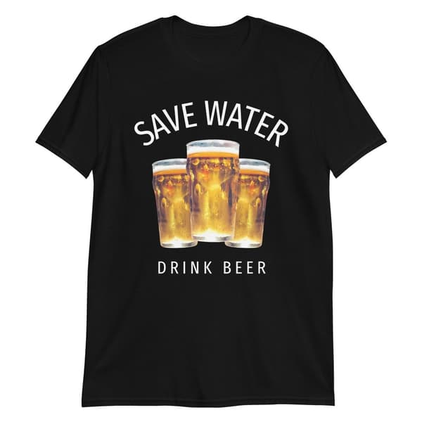 Save Water, Drink Beer T-shirt