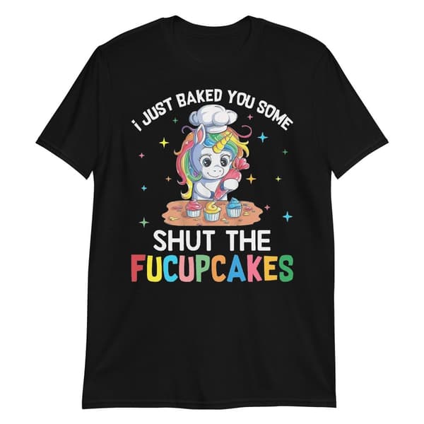 Shut The Fucupcakes T-shirt