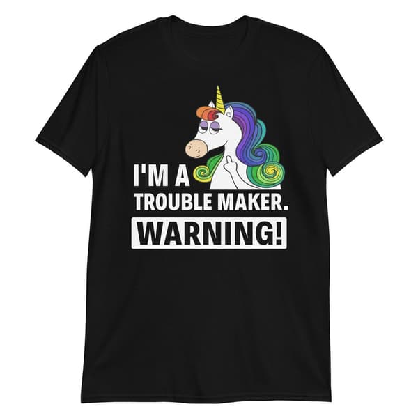 Trouble Maker T-shirt