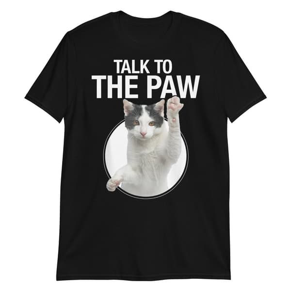 Talk To The Paw T-shirt