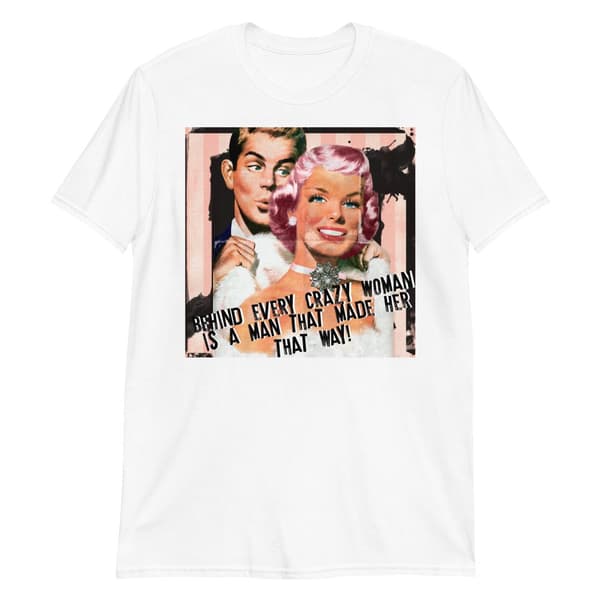 Behind Every Crazy Woman T-shirt S