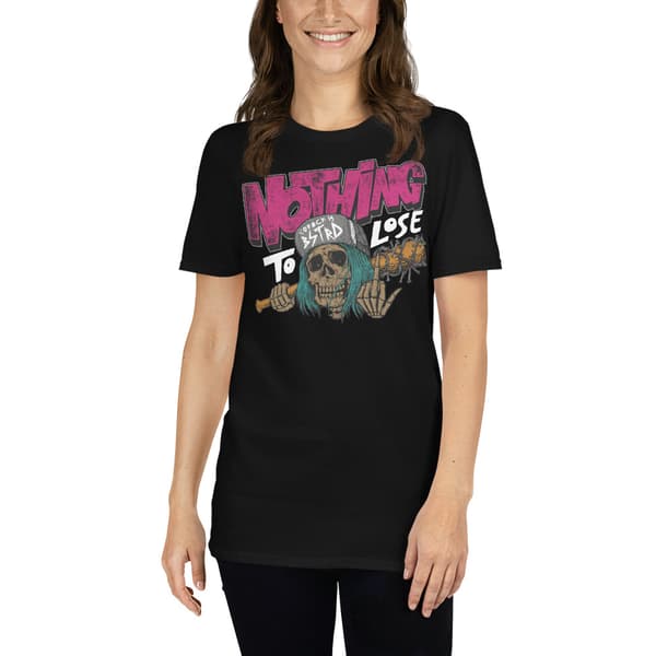 Nothing To Lose T-shirt