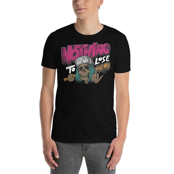 Nothing To Lose T-shirt