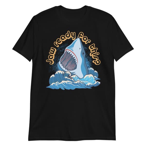 Jaw Ready For This T-shirt