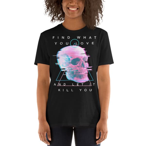 Find What You Love T-shirt