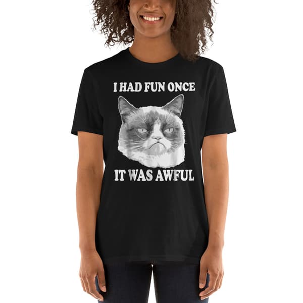 I Had Fun Once T-shirt