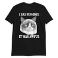 Miniatyrbild 1 av 3: I Had Fun Once T-shirt