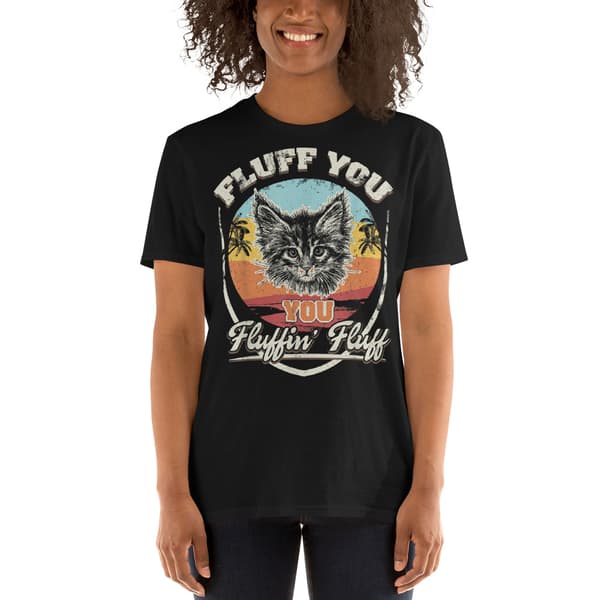 Fluff You Cat T-shirt