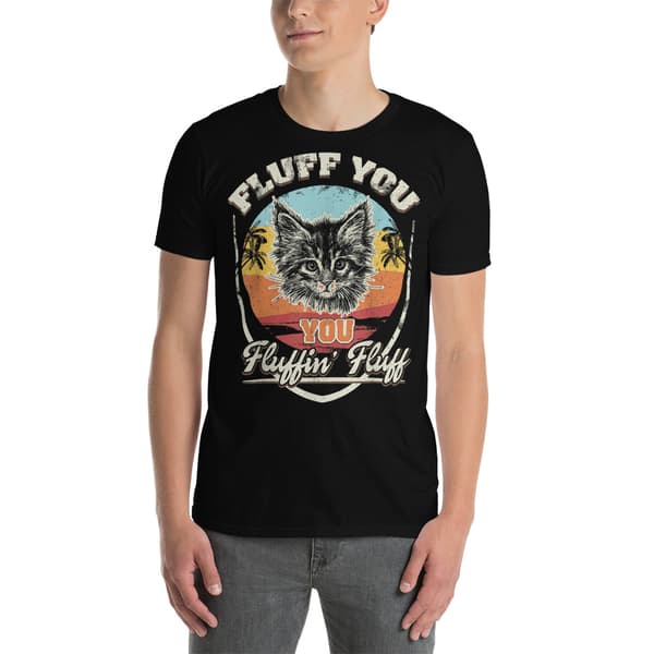Fluff You Cat T-shirt