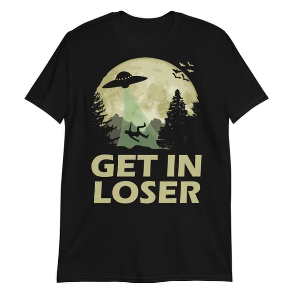 Get In Loser T-shirt