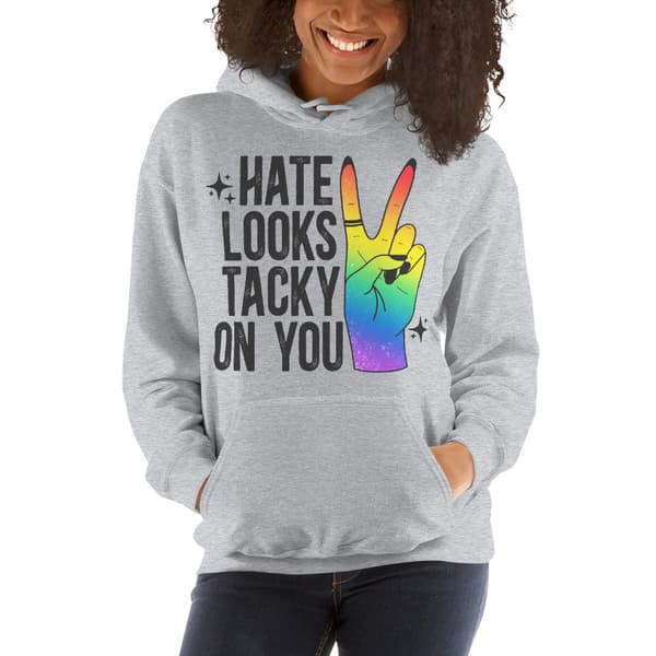 Hate Looks Tacky On You Hoodie