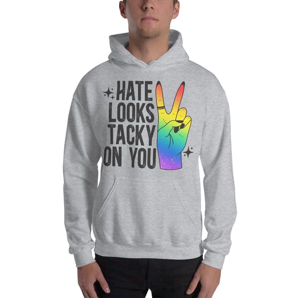 Hate Looks Tacky On You Hoodie