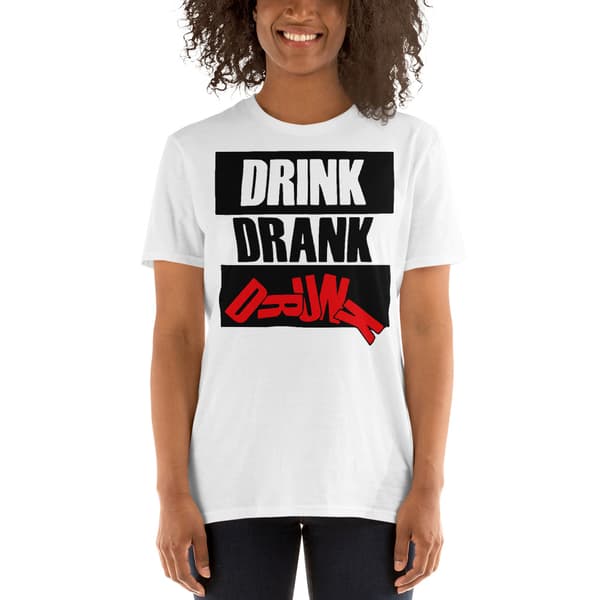 Drink, Drank, Drunk T-shirt