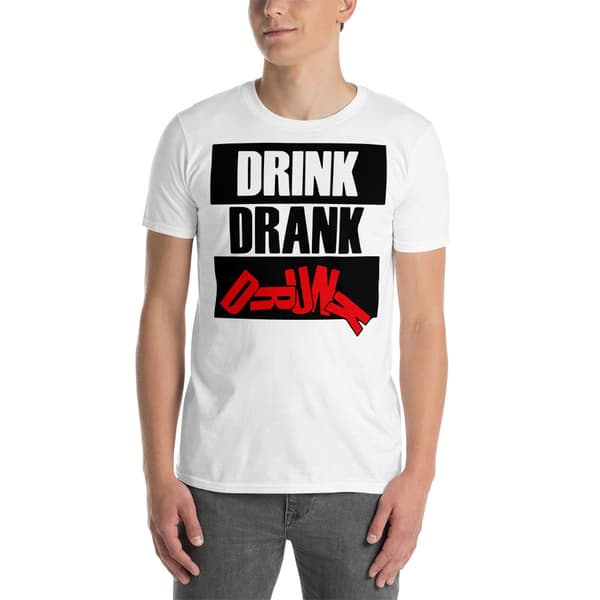 Drink, Drank, Drunk T-shirt