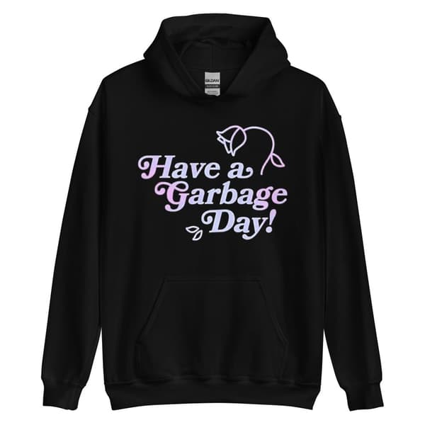 Have A Garbage Day Hoodie