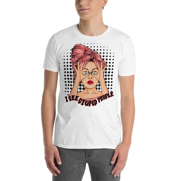 I See Stupid People T-shirt