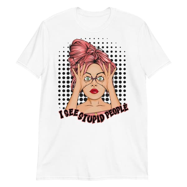 I See Stupid People T-shirt