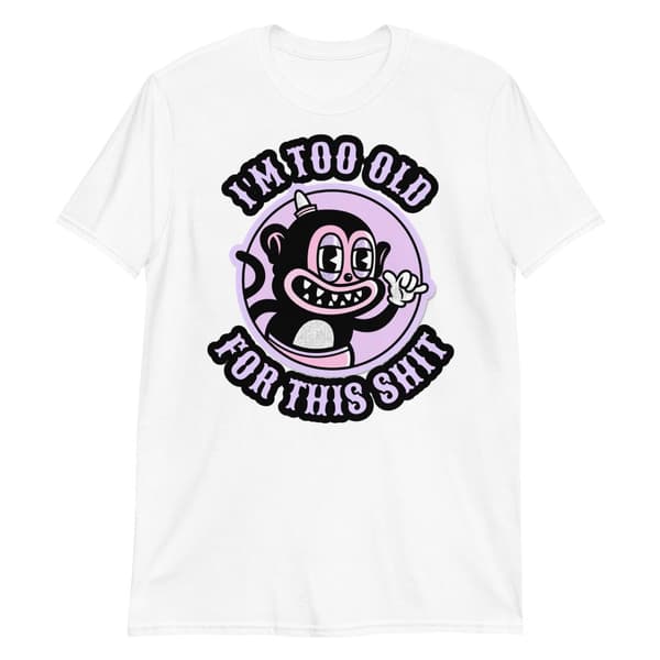 Too Old T-shirt