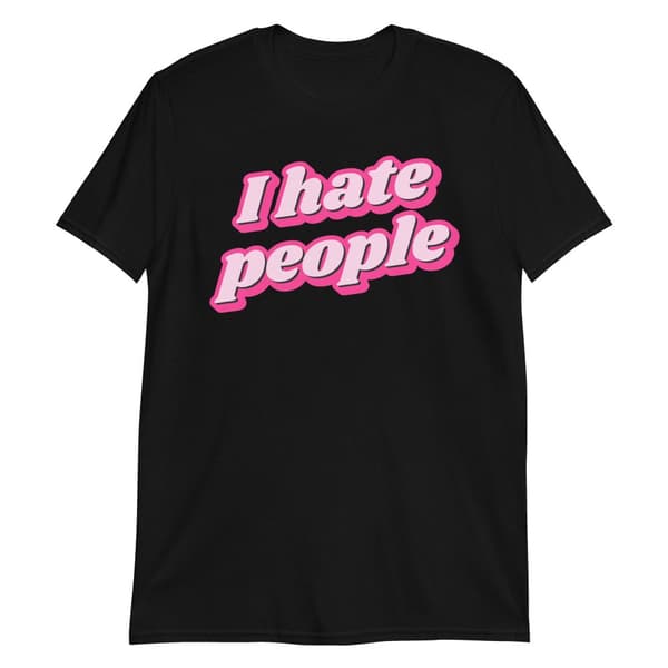 I Hate People T-shirt