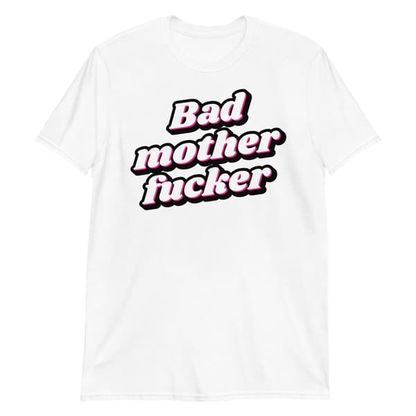 Bad Mother Fucker T-shirt