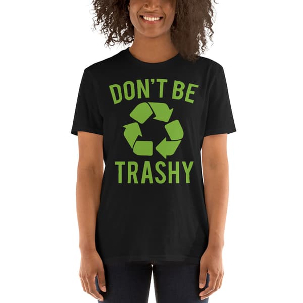 Don't Be Trashy T-shirt