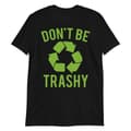 Miniatyrbild 1 av 3: Don't Be Trashy T-shirt