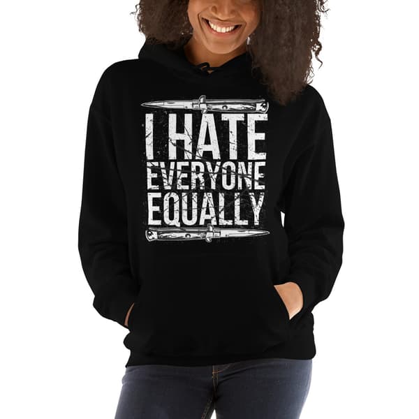 I Hate Everyone Equally Hoodie