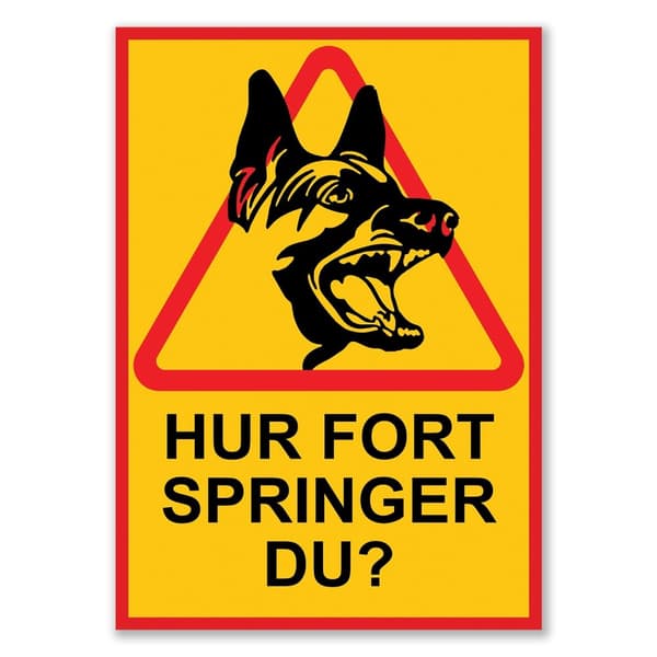 HUR FORT SPRINGER DU? Skylt Hundskylt / Varningsskylt Hund / A5