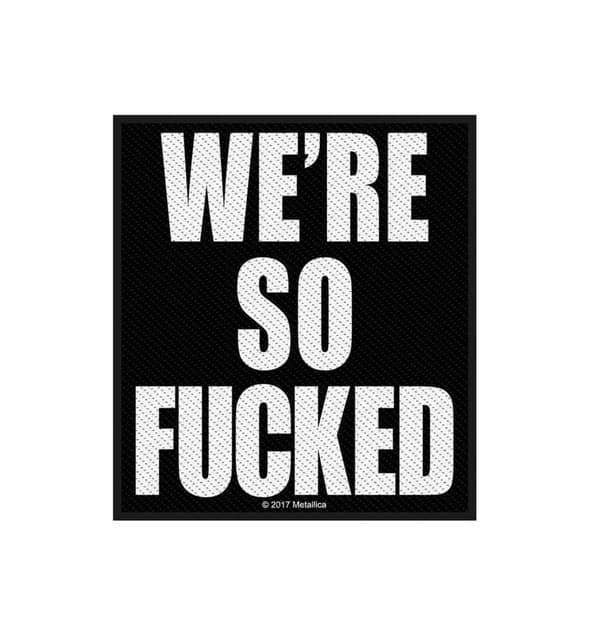 Metallica Patch Were So F*cked Band Logo Official woven sew on 10 x 9 cm Accessory Size